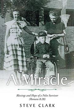 portada A Miracle: Blessings and Hope of a Polio Survivor (Romans 8: 28) (en Inglés)