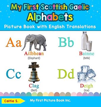 portada My First Scottish Gaelic Alphabets Picture Book With English Translations: Bilingual Early Learning & Easy Teaching Scottish Gaelic Books for Kids (Teach & Learn Basic Scottish Gaelic Words for Chil) (en Inglés)