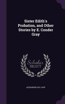 portada Sister Edith's Probation, and Other Stories by E. Conder Gray