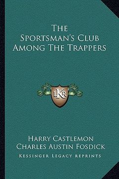 portada the sportsman's club among the trappers (en Inglés)