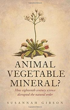 portada Animal, Vegetable, Mineral?: How eighteenth-century science disrupted the natural order