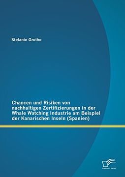 portada Chancen Und Risiken Von Nachhaltigen Zertifizierungen in Der Whale Watching Industrie Am Beispiel Der Kanarischen Inseln (Spanien) (German Edition)
