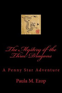 portada The Mystery of the Three Dragons: A Penny Star Adventure (en Inglés)