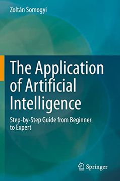 portada The Application of Artificial Intelligence: Step-By-Step Guide from Beginner to Expert (in English)