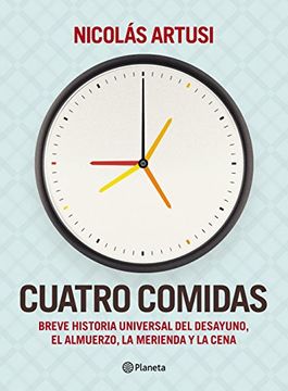 portada Cuatro comidas: Breve Historia Universal del desayuno, el almuerzo, la merienda y la cena (Spanish Edition)