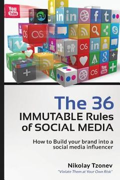 portada The 36 Immutable Rules of Social Media: How to Build your brand into a social media influencer (en Inglés)