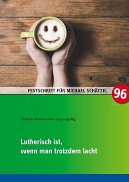 portada Lutherisch Ist, Wenn man Trotzdem Lacht Festschrift zum 25. Dienstjubiläum von Kirchenrat Michael Schätzel (en Alemán)