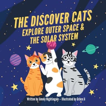 portada The Discover Cats Explore Outer Space & and Solar System: A Children's Book About Scientific Education