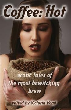 portada Coffee: Hot: Erotic Tales of The Most Bewitching Brew (in English)