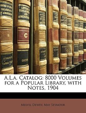 portada a.l.a. catalog: 8000 volumes for a popular library, with notes, 1904 (in English)