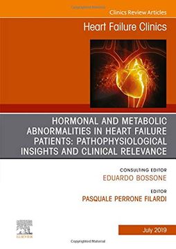portada Hormonal and Metabolic Abnormalities in Heart Failure Patients: Pathophysiological Insights and Clinical Relevance, an Issue of Heart Failure Clinics (The Clinics: Internal Medicine) (en Inglés)