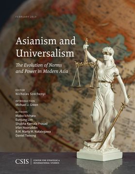 portada Asianism and Universalism: The Evolution of Norms and Power in Modern Asia (en Inglés)