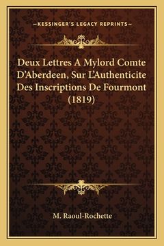 portada Deux Lettres A Mylord Comte D'Aberdeen, Sur L'Authenticite Des Inscriptions De Fourmont (1819) (en Francés)