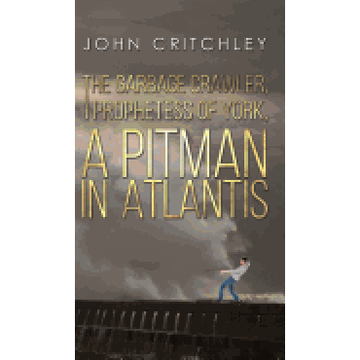 portada The Garbage Crawler, the Prophetess of York, a Pitman in Atlantis (in English)