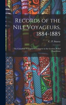portada Records of the Nile Voyageurs, 1884-1885: the Canadian Voyageur Contingent in the Gordon Relief Expedition (en Inglés)