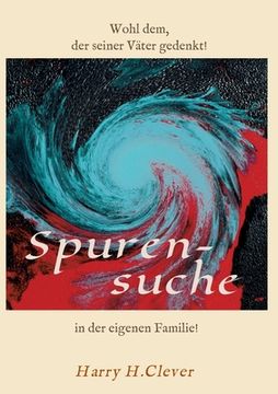 portada Spurensuche in der eigenen Familie ?: Wohl dem, der seiner Väter gern gedenkt! (en Alemán)