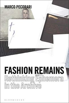 portada Fashion Remains: Rethinking Ephemera in the Archive (en Inglés)