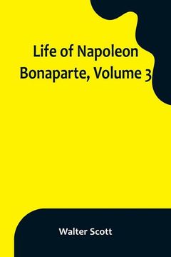 portada Life of Napoleon Bonaparte, Volume 3 (en Inglés)