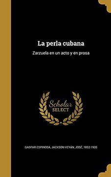 portada La Perla Cubana: Zarzuela en un Acto y en Prosa