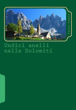 portada Undici anelli nelle Dolomiti: Itinerari circolari per scoprire le montagne più belle del mondo in bicicletta (en Italiano)