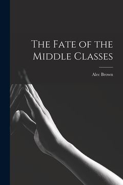 portada The Fate of the Middle Classes (en Inglés)