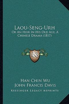 portada laou-seng-urh: or an heir in his old age, a chinese drama (1817) (en Inglés)