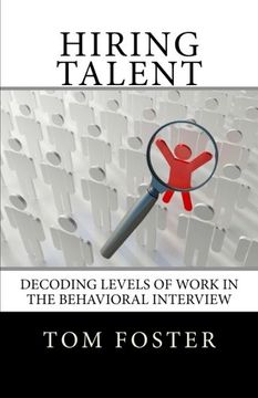 portada Hiring Talent: Decoding Levels of Work in the Behavioral Interview (en Inglés)