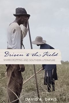 portada Driven to the Field: Sharecropping and Southern Literature (The American South Series) (en Inglés)