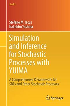 portada Simulation and Inference for Stochastic Processes With Yuima: A Comprehensive r Framework for Sdes and Other Stochastic Processes (Use r! ) 
