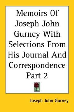 portada memoirs of joseph john gurney with selections from his journal and correspondence part 2 (en Inglés)