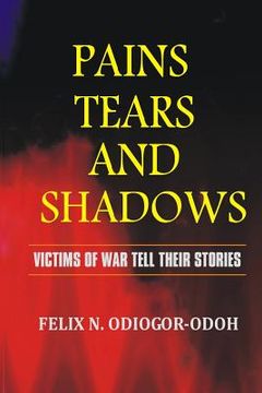 portada Pains, Tears And Shadows: VIictims of War Tell Their Stories (en Inglés)