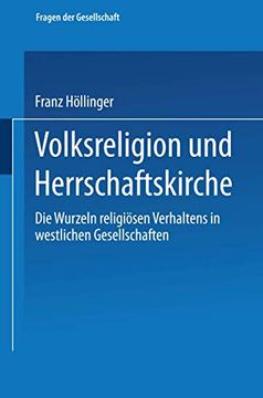 portada Volksreligion und Herrschaftskirche: Die Wurzeln Religiã¶Sen Verhaltens in Westlichen Gesellschaften (Fragen der Gesellschaft) (German Edition) [Soft Cover ] (in German)