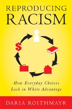 portada Reproducing Racism: How Everyday Choices Lock In White Advantage (in English)