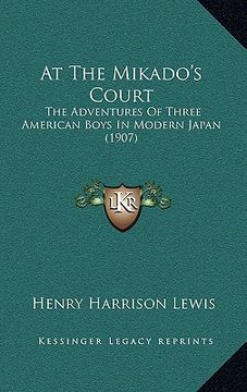 portada at the mikado's court: the adventures of three american boys in modern japan (1907) (en Inglés)