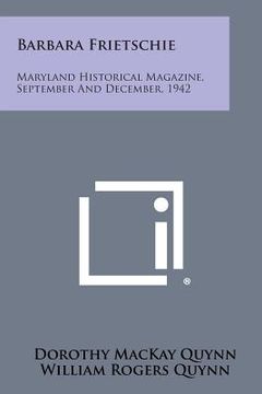 portada Barbara Frietschie: Maryland Historical Magazine, September and December, 1942