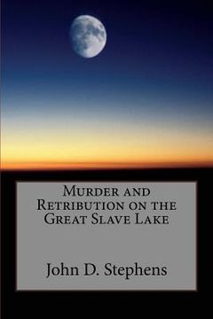 portada Murder and Retribution on the Great Slave Lake (en Inglés)