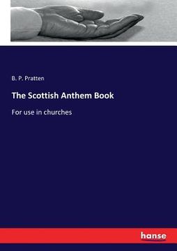 portada The Scottish Anthem Book: For use in churches (en Inglés)