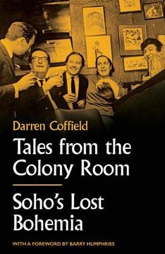 portada Tales From the Colony Room: Soho'S Lost Bohemia - Darren Coffield (en Inglés)