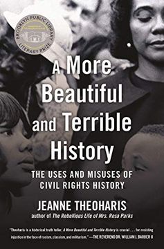 portada A More Beautiful and Terrible History: The Uses and Misuses of Civil Rights History (en Inglés)