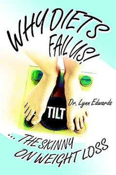 portada why diets fail us!: ... the skinny on weight loss (en Inglés)
