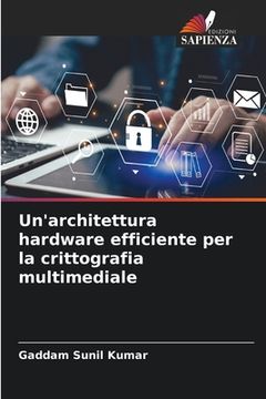 portada Un'architettura hardware efficiente per la crittografia multimediale (in Italian)