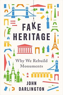 portada Fake Heritage: Why we Rebuild Monuments (en Inglés)