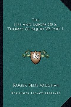 portada the life and labors of s. thomas of aquin v2 part 1 (in English)