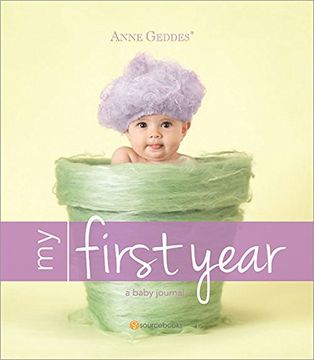 portada Anne Geddes My First Year (Baby Journal)