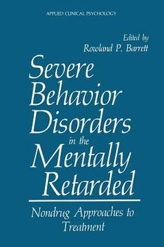 portada Severe Behavior Disorders in the Mentally Retarded: Nondrug Approaches to Treatment