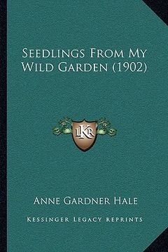portada seedlings from my wild garden (1902) (en Inglés)