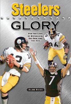 portada Steelers Glory: For the Love of Bradshaw, big ben and the bus