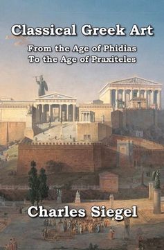 portada Classical Greek Art: From the Age of Phidias to the Age of Praxiteles (en Inglés)