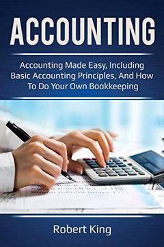 portada Accounting: Accounting Made Easy, Including Basic Accounting Principles, and how to do Your own Bookkeeping! (en Inglés)
