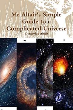 portada Mr Altair's Simple Guide to a Complicated Universe